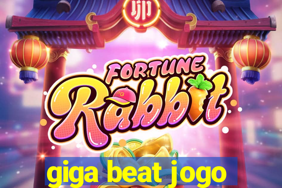 giga beat jogo